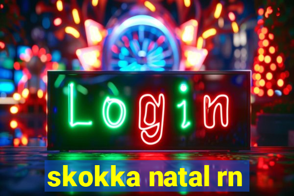 skokka natal rn